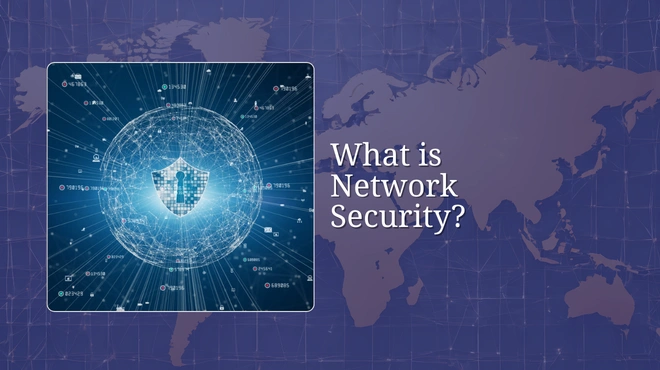 What is Network Security? – Core Concepts, Types, and Benefits